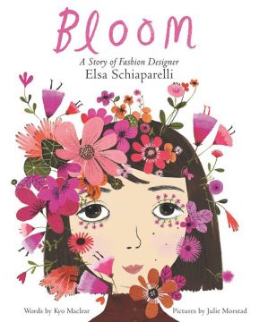 Bloom: A Story of Fashion Designer Elsa Schiaparelli 時尚傳奇的故事:艾爾莎‧夏帕瑞麗(外文書)(精裝)