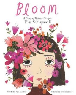 Bloom: A Story of Fashion Designer Elsa Schiaparelli 時尚傳奇的故事:艾爾莎‧夏帕瑞麗(外文書)(精裝)