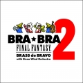 BRA★BRA FINAL FANTASY BRASS de BRAVO 2 CD